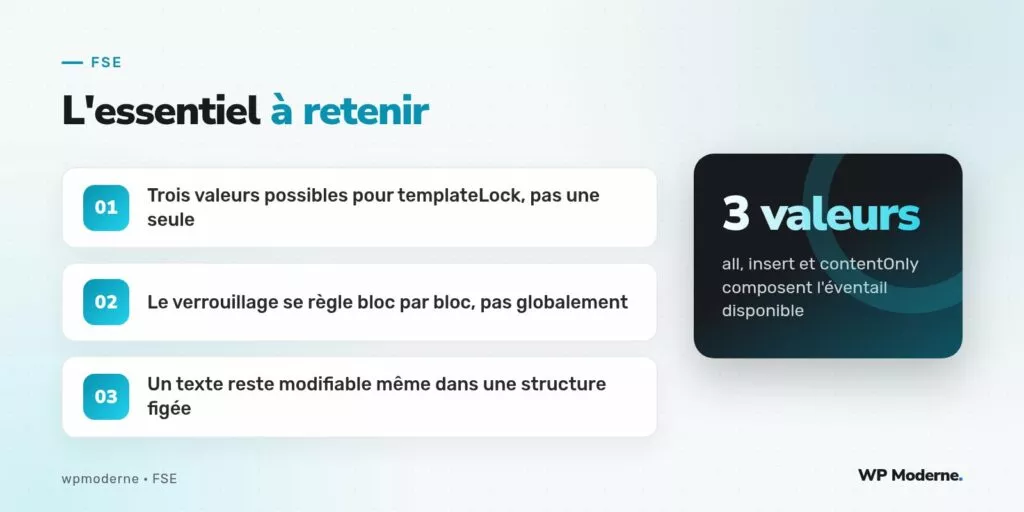 L'essentiel à retenir : Trois valeurs possibles pour templateLock, pas une seule ; Le verrouillage se règle bloc par bloc, pas globalement ; Un texte reste modifiable même dans une structure figée