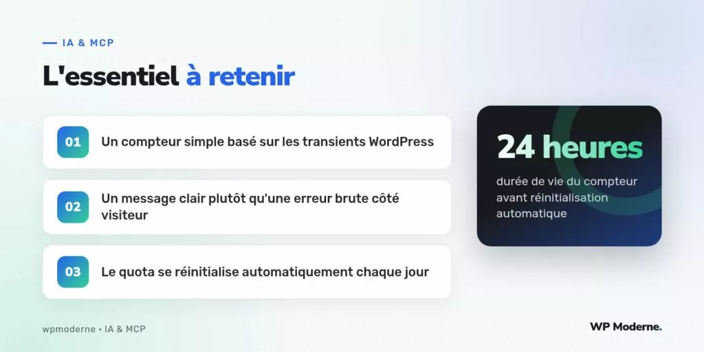 L'essentiel à retenir : Un compteur simple basé sur les transients WordPress ; Un message clair plutôt qu'une erreur brute côté visiteur ; Le quota se réinitialise automatiquement chaque jour