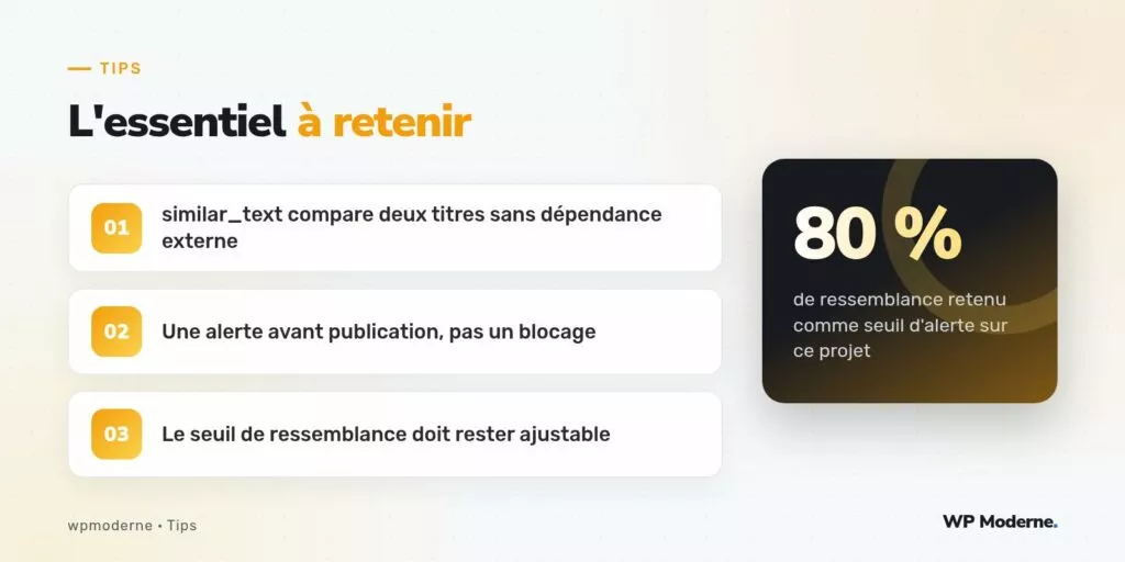 L'essentiel à retenir : similar_text compare deux titres sans dépendance externe ; Une alerte avant publication, pas un blocage ; Le seuil de ressemblance doit rester ajustable