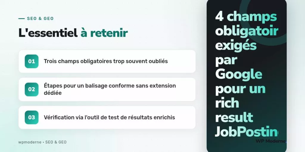 L'essentiel à retenir : Trois champs obligatoires trop souvent oubliés ; Étapes pour un balisage conforme sans extension dédiée ; Vérification via l'outil de test de résultats enrichis