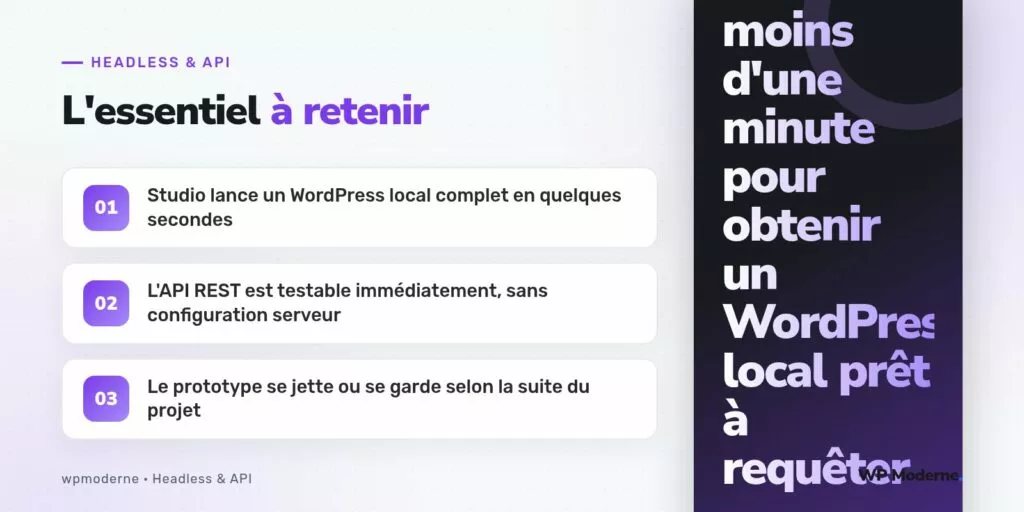 L'essentiel à retenir : Studio lance un WordPress local complet en quelques secondes ; L'API REST est testable immédiatement, sans configuration serveur ; Le prototype se jette ou se garde selon la suite du projet