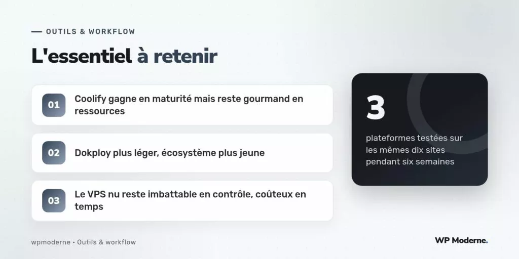 L'essentiel à retenir : Coolify gagne en maturité mais reste gourmand en ressources ; Dokploy plus léger, écosystème plus jeune ; Le VPS nu reste imbattable en contrôle, coûteux en temps